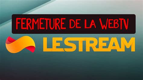 La WebTV généraliste LeStream ferme ses portes sur。